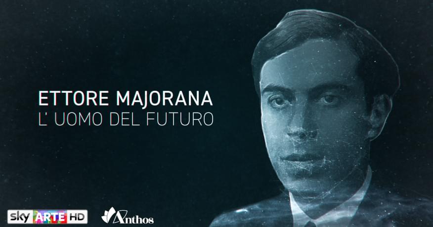 Locandina del documentario Ettore Majorana, l'uomo del futuro, realizzato da Anthos Produzioni e Sky